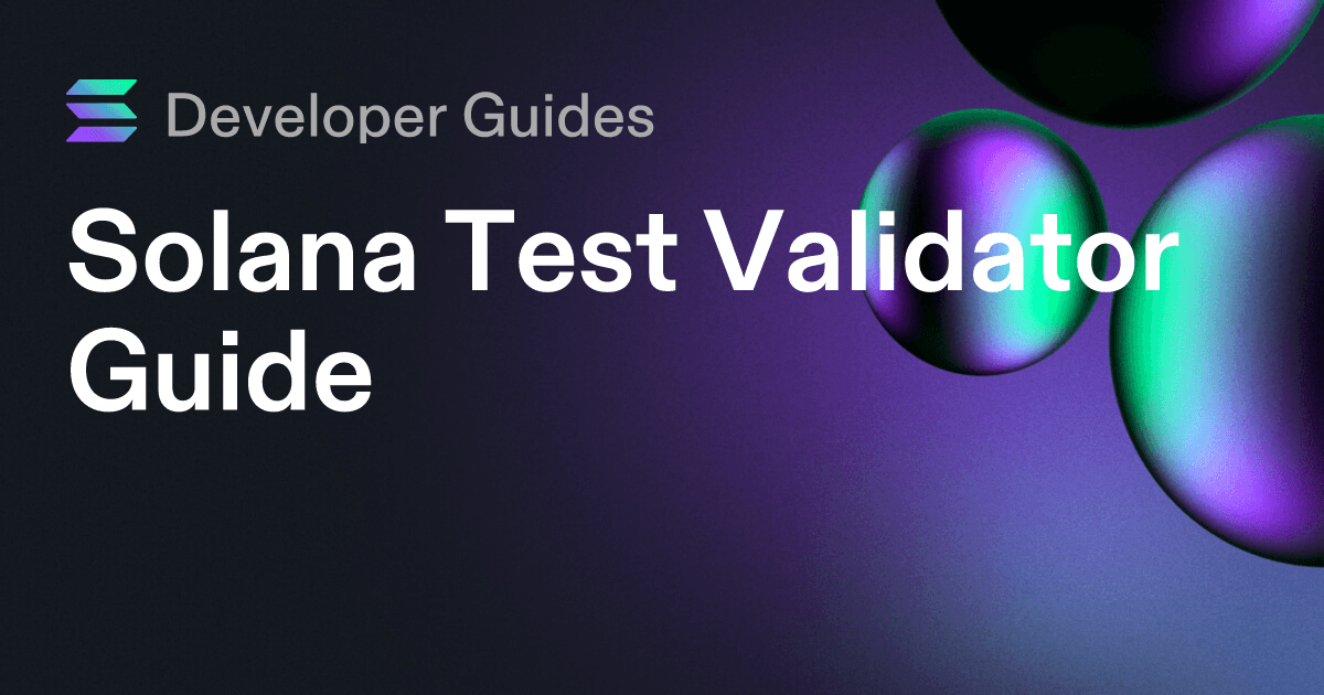 Solana Test Validator Guide