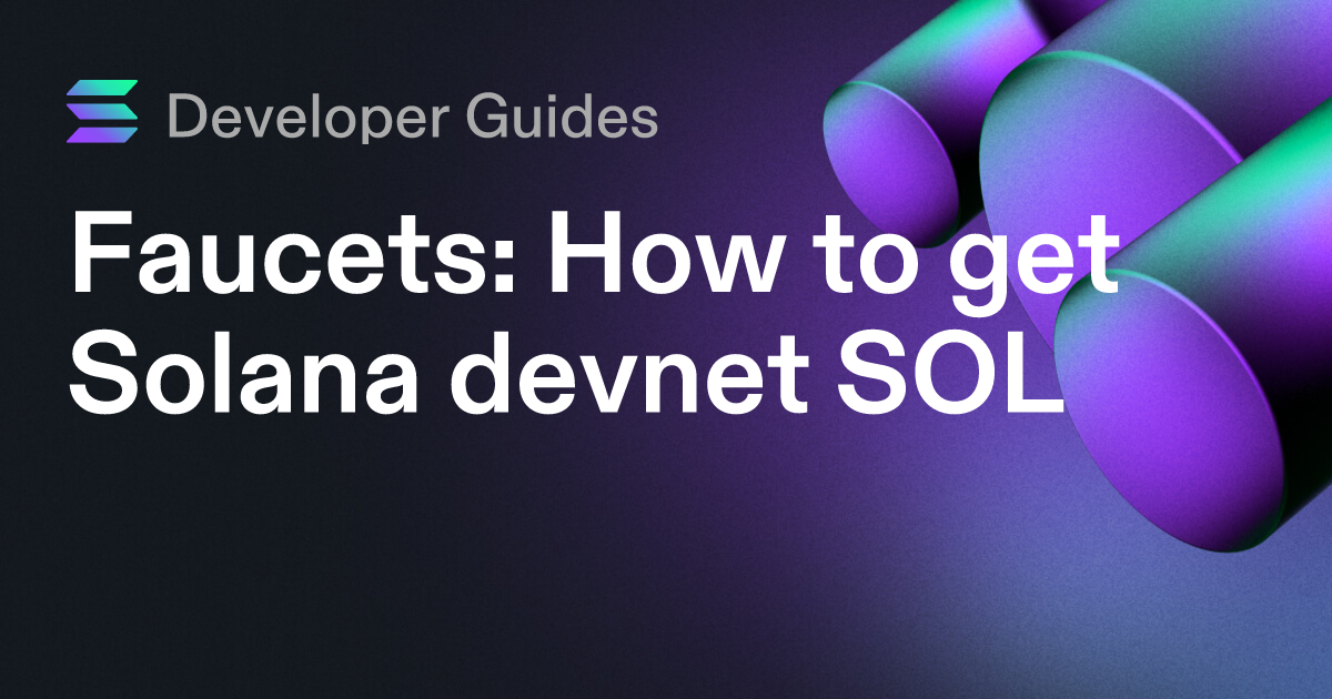 How to get Solana devnet SOL (including airdrops and faucets)